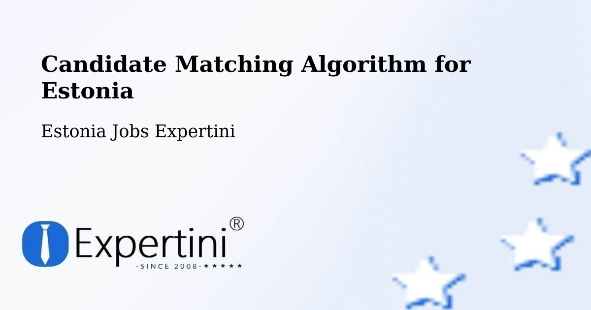 Candidate Matching Algorithm Overview – Tapa - Estonia Jobs Expertini