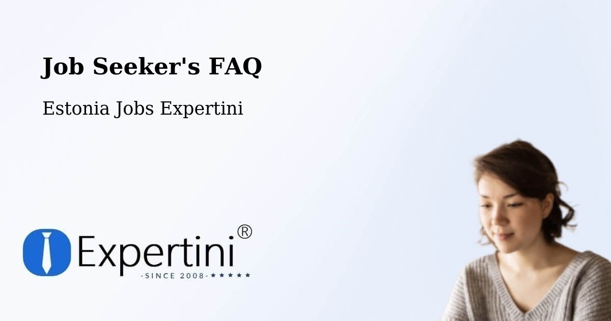 Job Seeker FAQ – Tapa - Estonia Jobs Expertini
