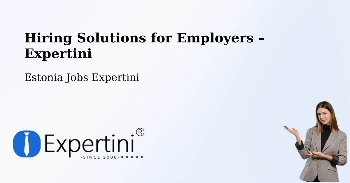 Hiring Solutions for Employers in Tapa - Tapa, Estonia Jobs Expertini